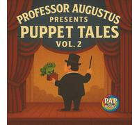 Professor Augustus Presents Puppet Tales Vol. 2: A Collection of Short, Funny and Imaginative Tales for Kids