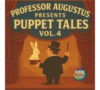 Professor Augustus Presents Puppet Tales Vol. 4: A Collection of Short, Funny and Imaginative Tales for Kids