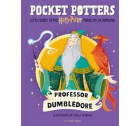 Professor Dumbledore: by J.K. Rowling (Pocket Potters - Little Guides to the HARRY POTTER Stories)