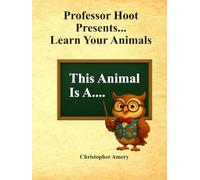 Professor Hoot Presents - Learn Your Animals
