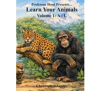 Professor Hoot Presents: Learn Your Animals Volume 1 A to L