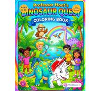 Professor Hoot's Dinosaur Quest Coloring Book: 50 Big, Bold Prehistoric Coloring Scenes for Kids Ages 6-14 - T-Rex, Triceratops & a Fun Dino Fact on Every Page