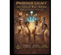 Professor Legacy and the Time Traveling Robot Machine: Series 2: Healers of Humanity