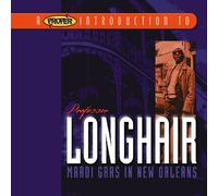 Professor Longhair - A Proper Introduction to Professor Longhair: Mardi Gras in N