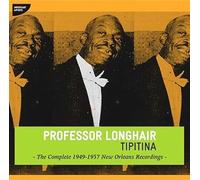 Professor Longhair - Tipitina - The Complete 1949-1957 New Orleans Recordings