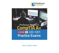 Professor Messer's CompTIA 220-1201 Core 1 (V15) Practice Exams