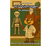 Professor Nussbaums 107 Quizfragen für schlaue Kids. Band 3: Der menschliche Körper.