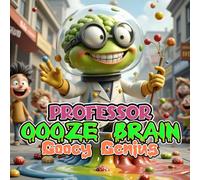 Professor OoozeBrain - Gooey Genius: The Monster Scientist Who Made Fun the Best Formula : Perfect for Kids Ages 4-9 (Halloween Monster Squad Adventures)