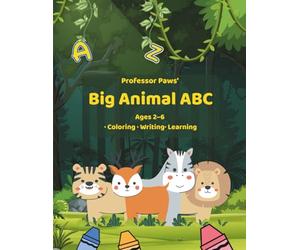 Professor Paws' Big Animal ABC: A Coloring, Writing and Learning Adventure for Curious Kids Ages 2-6