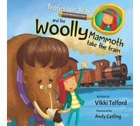 Professor Pearl and the Woolly Mammoth Take the Train