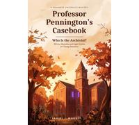 Professor Pennington’s Casebook: Who Is the Archivist? 30 Cozy Mysteries and Logic Puzzles for Young Detectives