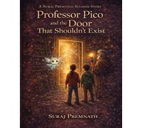 Professor Pico and the Door That Shouldn’t Exist (Professor Pico and the Worlds of Wonder)