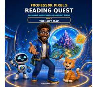 Professor Pixel's Reading Quest : The Lost Map: Decodable Adventures For Brilliant Brains
