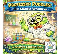 Professor Puddles: Little Scientist Adventures: Friendly Monsters with Cozy Jobs Coloring Book (Monster Coloring Books)