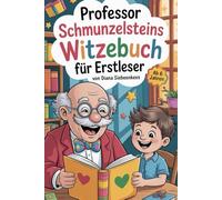 Professor Schmunzelsteins Witzebuch für Erstleser: Mit Silbenhilfe, Worträtseln und vielen lustigen Kinderwitzen ab 6 Jahren