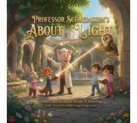 Professor Schweinstein's About Light: Book Two in the Mindful Beginnings Series (Professor Schweinstein's Mindful Beginnings)