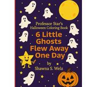 Professor Star's Halloween Coloring Book: 6 Little Ghosts Flew Away One Day