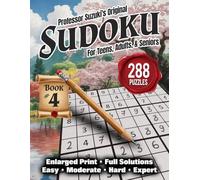 Professor Suzuki's Original Sudoku, Book 4: For Teens, Adults, Seniors; Enlarged Print; Full Solutions; Easy, Moderate, Hard, and Expert; Newspaper Style