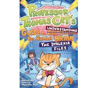 Professor Thomas Cat's Guide to Understanding the Human Brain: The Dyslexia Files