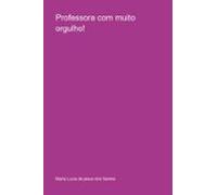 Professora Com Muito Orgulho! (ebook)