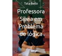 Professora Silvia em Problema de lógica (Querida Professora Silvia Zambello da escola ARAL)