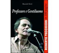 Professore e gentiluomo. Roberto Vecchioni in 100 pagine
