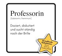 Professorin: Doziert, diskutiert und sucht ständig nach der Brille. Das lustige Geschenkbuch für Mann, Frau, Kollege, Freund zu Geburtstag, Weihnachten