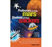 Professors Are from Mars®, Students Are from Snickers®: How to Write and Deliver Humor in the Classroom and in Professional Presentations