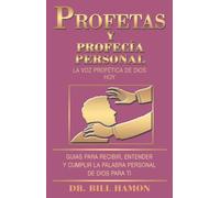 Profetas y Profecía Personal: La Voz Profética De Dios Hoy