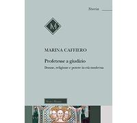 Profetesse a giudizio. Donne, religione e potere in età moderna (Storia)