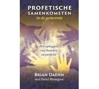 Profetische Samenkomsten in de gemeente: Het opleggen van handen en profetie