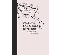 Profezie che si sono avverate e nessuno me lo riconosce: Quaderno a righe per tutti i "te l'avevo detto" ignorati ma documentati