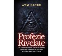 Profezie Rivelate: Da un Papa americano al ritorno di Trump: l'ombra del futuro nelle antiche rivelazioni