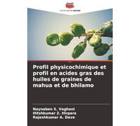 Profil physicochimique et profil en acides gras des huiles de graines de mahua et de bhilamo