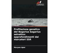 Profilazione genetica del Bagarius bagarius selvatico: approfondimenti dai marcatori SSR