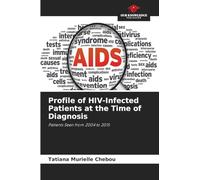 Profile of HIV-Infected Patients at the Time of Diagnosis: Patients Seen from 2004 to 2015