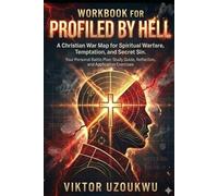 Profiled By Hell Workbook : A practical companion: A Christian workbook for Spiritual Warfare, Temptation, and Hidden Sin - How Satan Forges Weapons ... with Truth, Discipline, and Daily Obedience