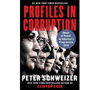 Profiles in Corruption: Abuse of Power by America's Progressive Elite