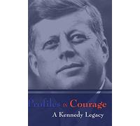 Profiles in Courage: A Kennedy Legacy