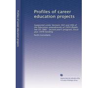 Profiles of career education projects: Supported under Sections 402 and 406 of the Education amendments of 1974 (Public law 93-380) : second year's program, fiscal year 1976 funding