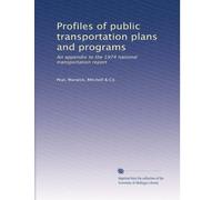 Profiles of public transportation plans and programs: An appendix to the 1974 national transportation report