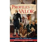 Profiles of Valor Vol 4: January 1781-February 1832