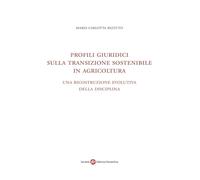 Profili giuridici sulla transizione sostenibile in agricoltura. Una ricostruzione evolutiva della disciplina