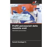 Profili psicosociali delle malattie orali: Odontoiatria psicosomatica