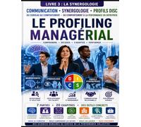 Profiling Managérial - L'art de lire et d'accompagner les comportements en entreprise : La Synergologie
