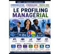Profiling Managérial - L'art de lire et d'accompagner les comportements en entreprise: Livre 1 - Les Fondements Neurologiques