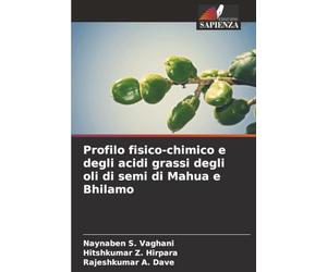 Profilo fisico-chimico e degli acidi grassi degli oli di semi di Mahua e Bhilamo