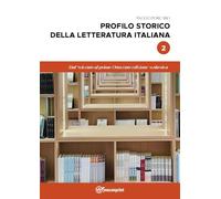 Profilo storico della letteratura italiana. Dal Seicento al primo Ottocento (Vol. 2)