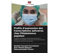 Profils d'expression des transcriptions salivaires chez Phlebotomus papatasi: Variation antigénique des glandes salivaires de phlebotomus papatasi en ... facteurs biologiques et environnementaux