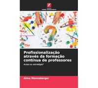 Profissionalização através da formação contínua de professores: Acaso ou estratégia?